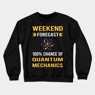 Weekend Forecast Quantum Mechanics Crewneck Sweatshirt